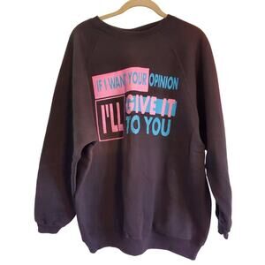 Vintage 90s Y2K Sassy Graphic If I Want Your Opinion Black Crewneck Sweatshirt